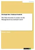 E-Book (pdf) The Data Scientist. A cuckoo in the Management Accountant's nest? von Christoph Beis, Andreas Friedrich