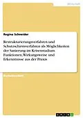 E-Book (pdf) Restrukturierungsverfahren und Schutzschirmverfahren als Möglichkeiten der Sanierung im Krisenstadium. Funktionen, Wirkungsweise und Erkenntnisse aus der Praxis von Regina Schneider