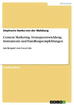 E-Book (pdf) Content Marketing. Strategieentwicklung, Instrumente und Handlungsempfehlungen von Stephanie Henke-von der Malsburg