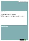 E-Book (pdf) Depression in der Kindheit. Erklärungsansätze, Folgen und Prävention von Julia Held