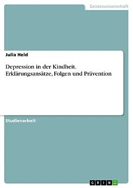 E-Book (pdf) Depression in der Kindheit. Erklärungsansätze, Folgen und Prävention von Julia Held