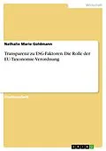 E-Book (pdf) Transparenz zu ESG-Faktoren. Die Rolle der EU-Taxonomie-Verordnung von Nathalie Marie Goldmann