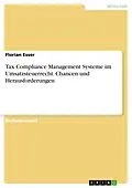E-Book (pdf) Tax Compliance Management Systeme im Umsatzsteuerrecht. Chancen und Herausforderungen von Florian Esser