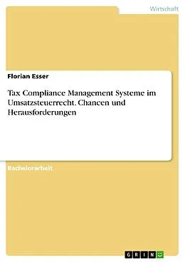 E-Book (pdf) Tax Compliance Management Systeme im Umsatzsteuerrecht. Chancen und Herausforderungen von Florian Esser