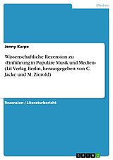 E-Book (pdf) Wissenschaftliche Rezension zu »Einführung in Populäre Musik und Medien« (Lit Verlag Berlin, herausgegeben von C. Jacke und M. Zierold) von Jenny Karpe