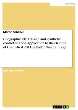 E-Book (pdf) Geographic RDD design and synthetic control method. Application to the election of Green-Red 2011 in Baden-Wurttemberg von Martin Schaller