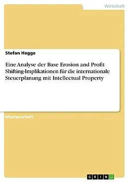 E-Book (pdf) Eine Analyse der Base Erosion and Profit Shifting-Implikationen für die internationale Steuerplanung mit Intellectual Property von Stefan Hagge
