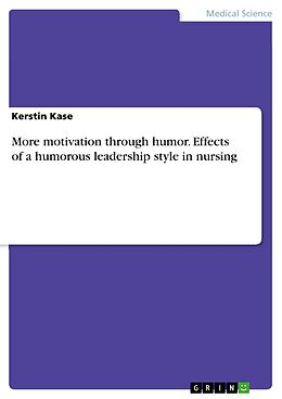 eBook (pdf) More motivation through humor. Effects of a humorous leadership style in nursing de Kerstin Kase