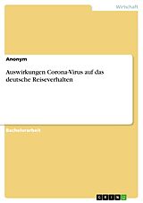E-Book (pdf) Auswirkungen Corona-Virus auf das deutsche Reiseverhalten von Anonym