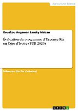 E-Book (pdf) Évaluation du programme d'Urgence Riz en Côte d'Ivoire (PUR 2020) von Kouakou Angaman Landry Maizan