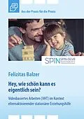 E-Book (pdf) Videobasiertes Arbeiten (VHT) im Kontext elternaktivierender stationärer Erziehungshilfe von Felizitas Balzer