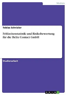 E-Book (pdf) Fehlzeitenstatistik und Risikobewertung für die Helix Contact GmbH von Tobias Schnizler
