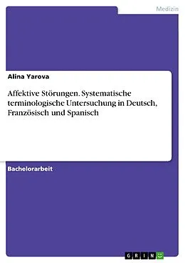 E-Book (pdf) Affektive Störungen. Systematische terminologische Untersuchung in Deutsch, Französisch und Spanisch von Alina Yarova