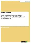 E-Book (pdf) Analyse zum Potenzial von Vendor Managed Inventory. Einführung bei der Wintersteiger AG von Severin Kothbauer
