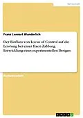 E-Book (pdf) Der Einfluss von Locus of Control auf die Leistung bei einer fixen Zahlung. Entwicklung eines experimentellen Designs von Franz Lennart Wunderlich