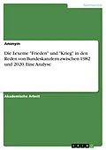 E-Book (pdf) Die Lexeme "Frieden" und "Krieg" in den Reden von Bundeskanzlern zwischen 1982 und 2020. Eine Analyse von Anonym