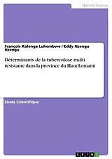 E-Book (pdf) Déterminants de la tuberculose multi résistante dans la province du Haut-Lomami von François Kalenga Luhembwe, Eddy Nzengu Nzengu