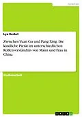 E-Book (pdf) Zwischen Yuan Gu und Pang Xing. Die kindliche Pietät im unterschiedlichen Rollenverständnis von Mann und Frau in China von Lya Herbst