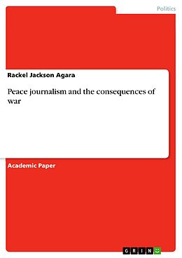 eBook (pdf) Peace journalism and the consequences of war de Rackel Jackson Agara