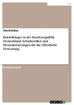 E-Book (pdf) Reichsbürger in der Bundesrepublik Deutschland. Schnittstellen und Herausforderungen für die öffentliche Verwaltung von Tim Klünker