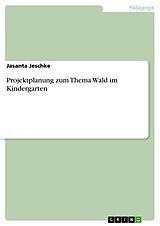 E-Book (pdf) Projektplanung zum Thema Wald im Kindergarten von Jasanta Jeschke