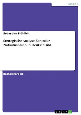 E-Book (pdf) Strategische Analyse Zentraler Notaufnahmen in Deutschland von Sebastian Fröhlich