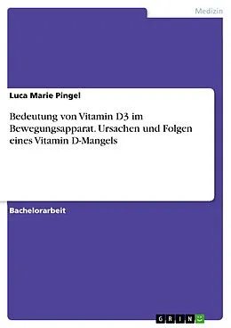 E-Book (pdf) Bedeutung von Vitamin D3 im Bewegungsapparat. Ursachen und Folgen eines Vitamin D-Mangels von Luca Marie Pingel