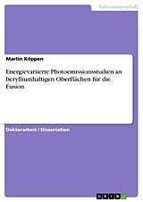 E-Book (pdf) Energievariierte Photoemissionsstudien an berylliumhaltigen Oberflächen für die Fusion von Martin Köppen