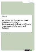 Die Ballade "Der Erlkönig" von Johann Wolfgang von Goethe im Deutschunterricht. Sachanalyse, didaktische Analyse, methodische Analyse und Reflexion