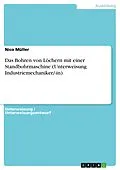 E-Book (pdf) Das Bohren von Löchern mit einer Standbohrmaschine (Unterweisung Industriemechaniker/-in) von Nico Müller