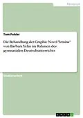 E-Book (pdf) Die Behandlung der Graphic Novel "Irmina" von Barbara Yelin im Rahmen des gymnasialen Deutschunterrichts von Tom Fohler