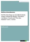 E-Book (pdf) Die Theodizeefrage aus zwei Blickwinkeln. Analyse anhand der Bücher "Theodizee" von Klaus v. Stosch und "Über den Schmerz" von C. S. Lewis von Matthias Schwindhammer