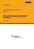 E-Book (pdf) Analyse und Entwicklung einer Prozesskette für die Prototypenfertigung auf Grundlage von Industrie 4.0-Paradigmen von Christoph Wagner