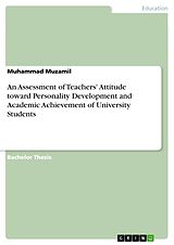 eBook (pdf) An Assessment of Teachers' Attitude toward Personality Development and Academic Achievement of University Students de Muhammad Muzamil