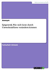 E-Book (pdf) Epigenetik. Wie sich Gene durch Umwelteinflüsse verändern können von Anonym