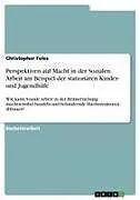 Perspektiven auf Macht in der Sozialen Arbeit am Beispiel der stationären Kinder- und Jugendhilfe