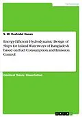 E-Book (pdf) Energy-Efficient Hydrodynamic Design of Ships for Inland Waterways of Bangladesh based on Fuel Consumption and Emission Control von S. M. Rashidul Hasan