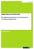 E-Book (pdf) Das Bild der Stadt Lima in den Romanen von Mario Vargas Llosa von Brigitta Marianna Rohdewohld