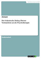 E-Book (pdf) Der Sokratische Dialog. Platons Vermächtnis an die Psychotherapie von Anonym