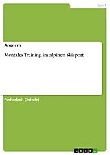 E-Book (pdf) Mentales Training im alpinen Skisport von Anonym
