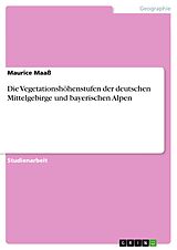 E-Book (pdf) Die Vegetationshöhenstufen der deutschen Mittelgebirge und bayerischen Alpen von Maurice Maaß