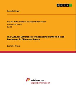 E-Book (pdf) The Cultural Differences of Expanding Platform-based Businesses in China and Russia von Jakob Reisinger