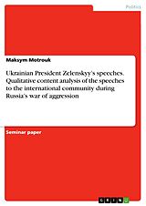 eBook (pdf) Ukrainian President Zelenskyy's speeches. Qualitative content analysis of the speeches to the international community during Russia's war of aggression de Maksym Motrouk