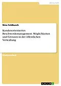 E-Book (epub) Kundenorientiertes Beschwerdemanagement. Möglichkeiten und Grenzen in der öffentlichen Verwaltung von Nina Feldbusch