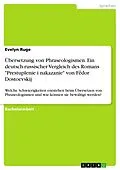 E-Book (pdf) Übersetzung von Phraseologismen. Ein deutsch-russischer Vergleich des Romans "Prestuplenie i nakazanie" von F dor Dostoevskij von Evelyn Ruge