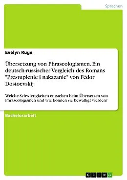 E-Book (pdf) Übersetzung von Phraseologismen. Ein deutsch-russischer Vergleich des Romans "Prestuplenie i nakazanie" von F dor Dostoevskij von Evelyn Ruge