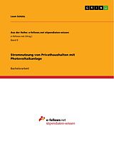 E-Book (pdf) Stromnutzung von Privathaushalten mit Photovoltaikanlage von Leon Schütz