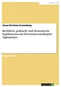 E-Book (pdf) Rechtliche, politische und ökonomische Implikationen des Terrorismus am Beispiel Afghanistans von Anna Christina Cronenberg