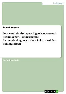 E-Book (pdf) Poesie mit türkischsprachigen Kindern und Jugendlichen. Potenziale und Rahmenbedingungen einer kultursensiblen Bildungsarbeit von Samet Keysan