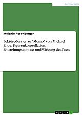 E-Book (pdf) Lektüredossier zu "Momo" von Michael Ende. Figurenkonstellation, Entstehungskontext und Wirkung des Texts von Melanie Rosenberger